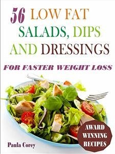 56 Low Fat Salads, Dips And Dressings For Faster Weight Loss (eBook, ePUB) - Corey, Paula