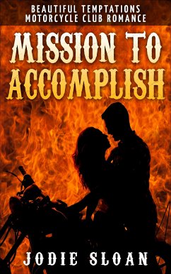 Mission To Accomplish (Beautiful Temptations Motorcycle Club Romance) (eBook, ePUB) - Sloan, Jodie