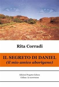 Il segreto di Daniel (il mio amico aborigeno) (eBook, ePUB) - Corradi, Rita