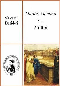 Dante, Gemma e ...l'altra (eBook, PDF) - Desideri, Massimo