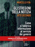 Gli stregoni della notizia. Atto secondo. Come si fabbrica informazione al servizio dei governi (eBook, ePUB)