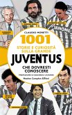 1001 storie e curiosità sulla grande Juventus che dovresti conoscere (eBook, ePUB)