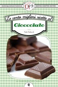 Le cento migliori ricette al cioccolato (eBook, ePUB) - Balducchi, Paola