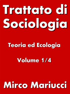 Trattato di Sociologia: Teoria ed Ecologia. Volume 1/4 (eBook, ePUB) - Mariucci, Mirco