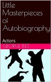 Little Masterpieces of Autobiography: Actors (eBook, ePUB)