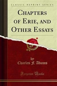 Chapters of Erie, and Other Essays (eBook, PDF) - F. Adams, Charles