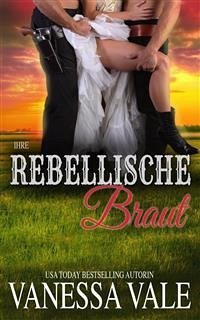 Ihre rebellische Braut (eBook, ePUB) - Vale, Vanessa