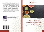 Fibres alimentaires, végétalisme, génomique et épigénomique