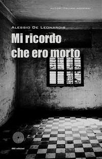 Mi ricordo che ero morto (eBook, ePUB) - De Leonardis, Alessio