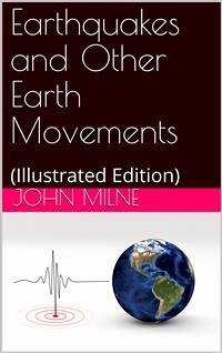 Earthquakes and Other Earth Movements (eBook, PDF) - Stewart Milne, John