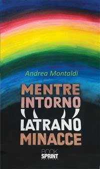 Mentre intorno latrano minacce (eBook, ePUB) - Montaldi, Andrea