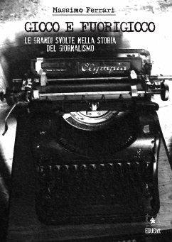 Gioco e fuorigioco: le grandi svolte nella storia del giornalismo (eBook, PDF) - Ferrari, Massimo