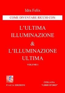 L'ultima illuminazione & l'illuminazione ultima Vol I (fixed-layout eBook, ePUB) - Felix, Idra