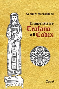 L'imperatrice Teofano e il Codex (eBook, ePUB) - Mercogliano, Gennaro
