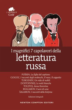 I magnifici 7 capolavori della letteratura russa (eBook, ePUB) - A. Bulgakov, Michail; Michajlovič Dostoevskij, Fëdor; Nikolaevič Tolstoj, Lev; Salamov; Sergeevič Puškin, Aleksandr; Turgenev; Vasil'evič Gogol', Nikolaj