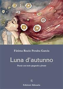 Luna d'autunno (eBook, ePUB) - Poesie; Rocío Peralta García, Fátima; Rocío Peralta García, Fátima