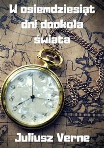 W osiemdziesiąt dni dookoła świata (eBook, ePUB) - Verne, Juliusz