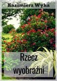 Rzecz wyobraźni (eBook, ePUB)