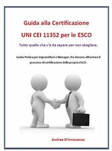 Guida alla certificazione UNI CEI 11352 per le ESCO (eBook, PDF) - D'Innocenzo, Andrea