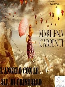 L'ANGELO CON LE ALI DI CRISTALLO parte seconda (eBook, PDF) - Carpenti, Marilena