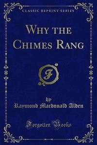 Why the Chimes Rang (eBook, PDF) - Macdonald Alden, Raymond