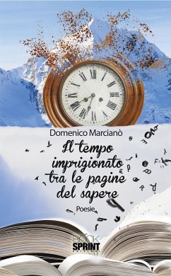Il tempo imprigionato tra le pagine del sapere (eBook, ePUB) - Marcianò, Domenico