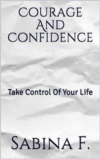 Courage And Confidence (eBook, ePUB) - F., Sabina