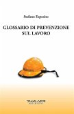 Glossario di prevenzione sul lavoro (eBook, ePUB)