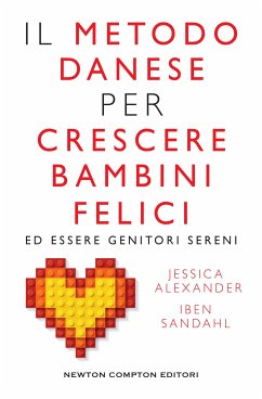 Il metodo danese per crescere bambini felici ed essere genitori sereni (eBook, ePUB) - Joelle Alexander, Jessica; Sandahl, Iben