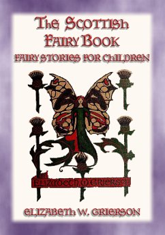 THE SCOTTISH FAIRY BOOK - 30 Scottish Fairy Stories for Children (eBook, ePUB) - W. Grierson, Elizabeth