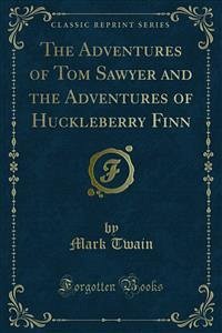 The Adventures of Tom Sawyer and the Adventures of Huckleberry Finn (eBook, PDF)