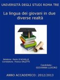 La lingua dei giovani in due diverse realtà: Roma (quartieri Laurentino, Marconi, Torrino) e Carloforte (eBook, PDF)