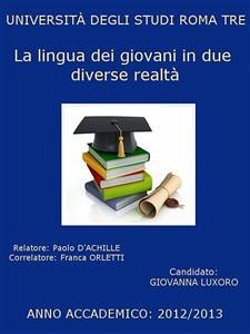 La lingua dei giovani in due diverse realtà: Roma (quartieri Laurentino, Marconi, Torrino) e Carloforte (eBook, PDF) - Luxoro, Giovanna