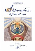 Akhenaton, il folle di Dio (eBook, ePUB)
