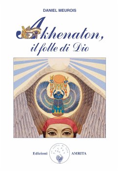 Akhenaton, il folle di Dio (eBook, ePUB) - Meurois, Daniel