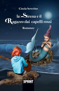 La sirena e il ragazzo dai capelli rossi (eBook, ePUB) - Severino, Cinzia