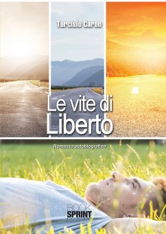 Le vite di Liberto (eBook, ePUB) - Caron, Tarciso