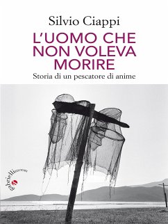 L’uomo che non voleva morire (eBook, ePUB) - Ciappi, Silvio