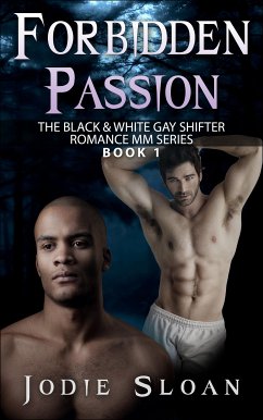 Forbidden Passion ( The Black & White Gay Shifter Romance MM Series ) (eBook, ePUB) - Sloan, Jodie