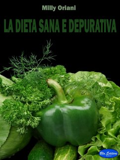 La dieta sana e depurativa (eBook, ePUB) - Oriani, Milly
