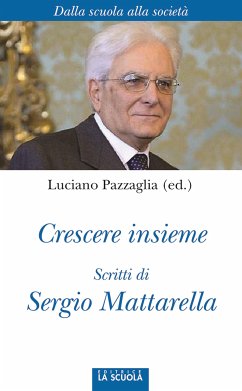 Crescere insieme. Scritti di Sergio Mattarella (eBook, ePUB) - Pazzaglia, Luciano