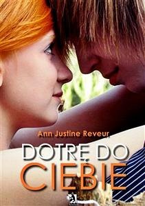 Dotrę do Ciebie (eBook, ePUB) - Justine Reveur, Ann