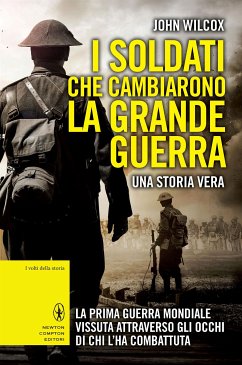 I soldati che cambiarono la Grande Guerra (eBook, ePUB) - Wilcox, John