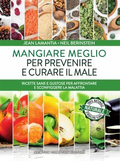 Mangiare meglio per prevenire e curare il male (eBook, ePUB) - Berinstein, Neal; LaMantia, Jean