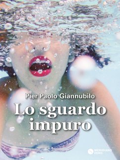 Lo sguardo impuro (eBook, ePUB) - Paolo Giannubilo, Pier