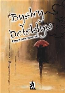 Bystry detektyw (eBook, ePUB) - Nowodworski, Patryk
