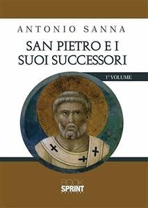 San Pietro e i suoi successori (eBook, ePUB) - Sanna, Antonio