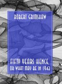 Fifty Years Hence, or What May Be in 1943 (eBook, ePUB)