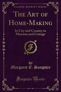 The Art of Home-Making (eBook, PDF) - E. Sangster, Margaret