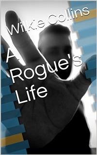 A Rogue's Life (eBook, PDF) - Collins, Wilkie